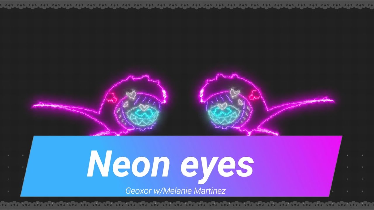 Geoxor Neon Eyes w/ Melanie Martinez Carousell Acordes Chordify