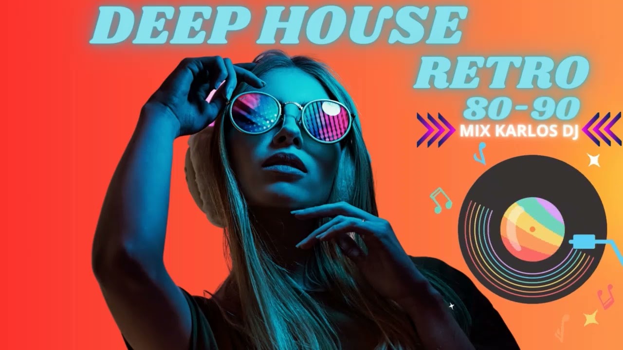 DEEP HOUSE RETRO 80s90s-MIX KARLOS DJ