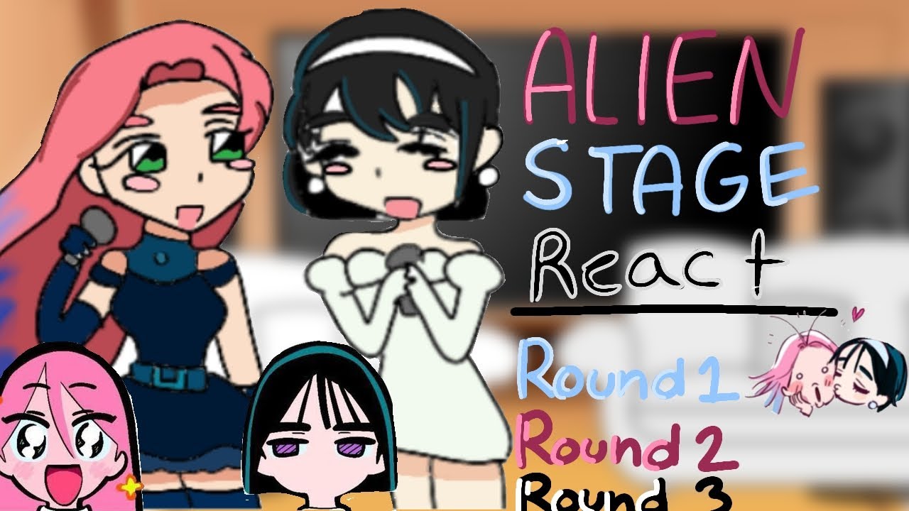 ALIEN STAGE react to Round 1, Round 2, Round 3 and edits ! [2x] [April ...