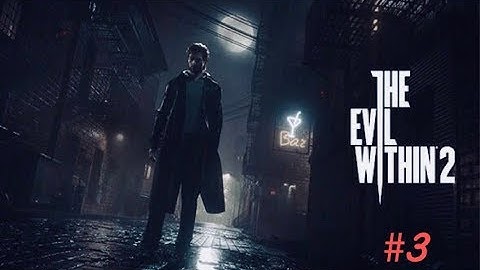 THE EVIL WITHIN 2 NIGHTMARE fullHD 60fps No commentary | part 3