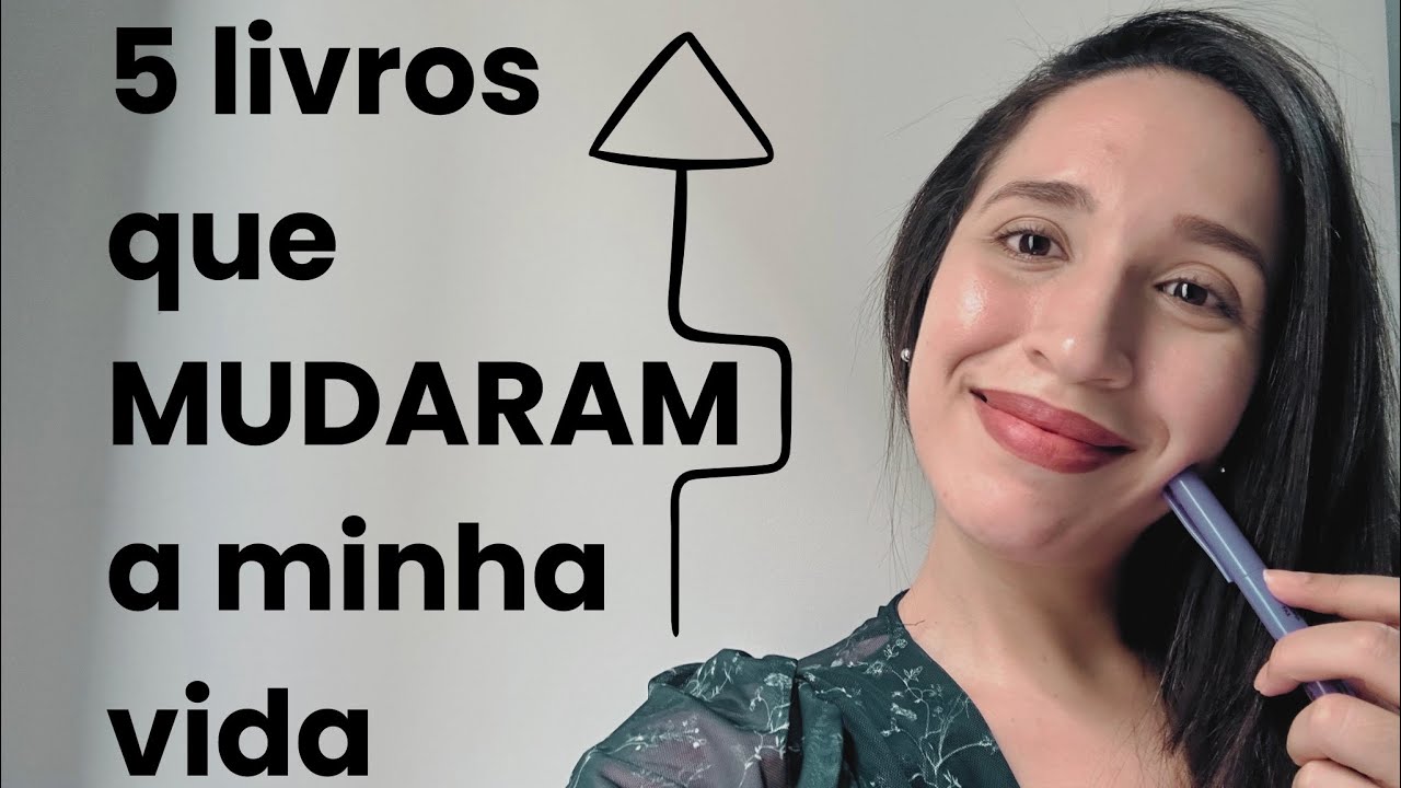 livros que mudaram a minha vida | podem mudar a sua também - YouTube