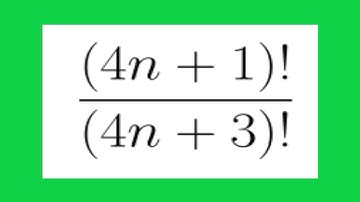 Larson Calculus 9.1 #20: Simplify the Ratio of Factorials (4n + 1)!/(4n + 3)!