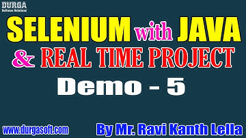 SELENIUM with JAVA tutorials || Demo - 5 || by Mr. Ravi Kanth Lella On 09-03-2022 @8AM IST