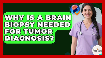 Why Is A Brain Biopsy Needed For Tumor Diagnosis? - Brain Health Support Network