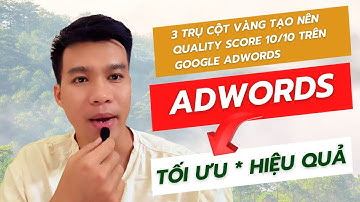 Điểm chất lượng: 3 trụ cột vàng tạo nên Quality Score 10/10 trên Google Adwords