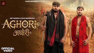 Aghori | अघोरी | Kirshan Madha | Amit Dahinwal | Rahul Biharipuriya | Official Video Song