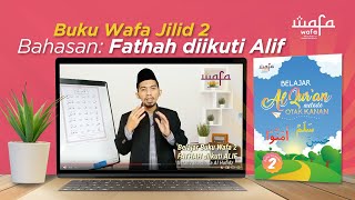 Buku Tilawah 2 - Fathah diikuti Alif - Metode Wafa Belajar Mengaji Mudah Menyenangkan