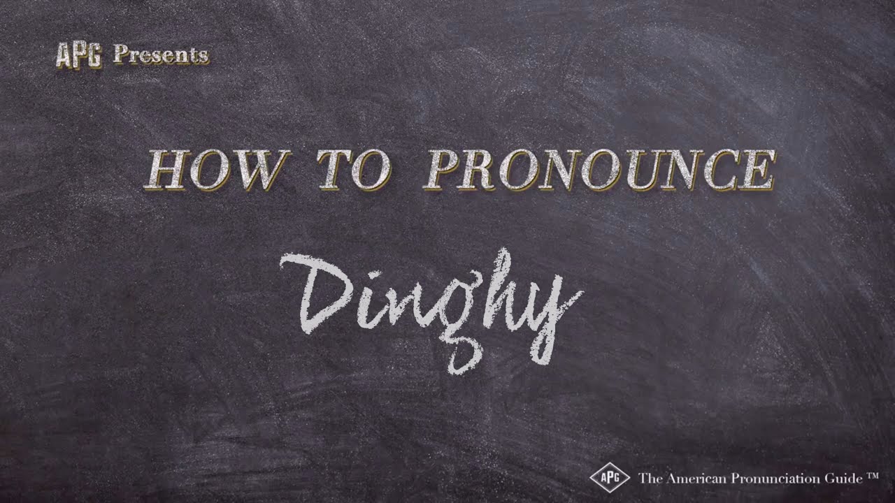 How Do You Pronounce Dinghy