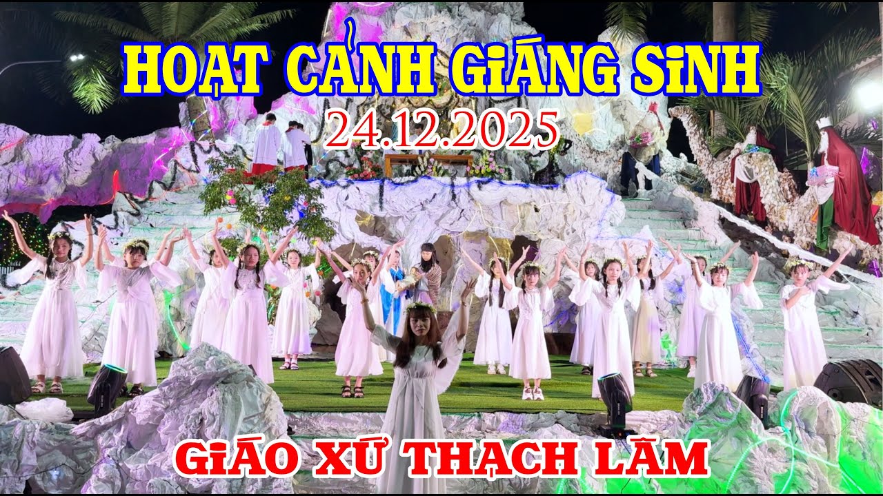 HOẠT CẢNH DIỄN NGUYỆN CANH THỨC GIÁNG SINH 2025 - GIÁO XỨ THẠCH LÂM