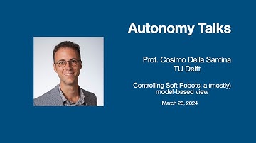 Autonomy Talks - Cosimo Della Santina: Controlling Soft Robots: a (mostly) model-based view
