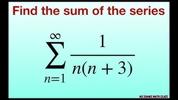 Find the sum of the series {1/n(n +3)}. Telescoping series. Partial fraction