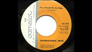 Video thumbnail of "International Brick - You Should Be So High (1968 Garage Psych)"