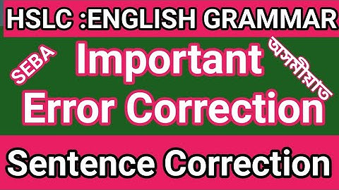 HSLC : SEBA : English grammar : Sentence Correction : Error Correction বাক্যৰ ভুল শুধৰণি