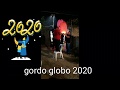 GORDO GLOBO 2020