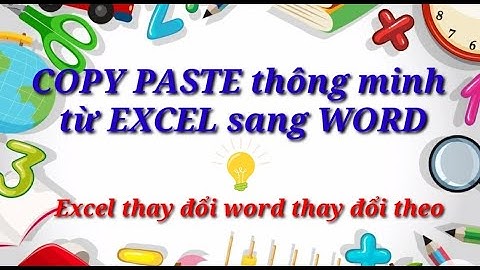 Kiến Thức: THỦ THUẬT COPY PASTE TỪ EXCEL SANG WORD THÔNG MINH/ How to copy paste Excel to word