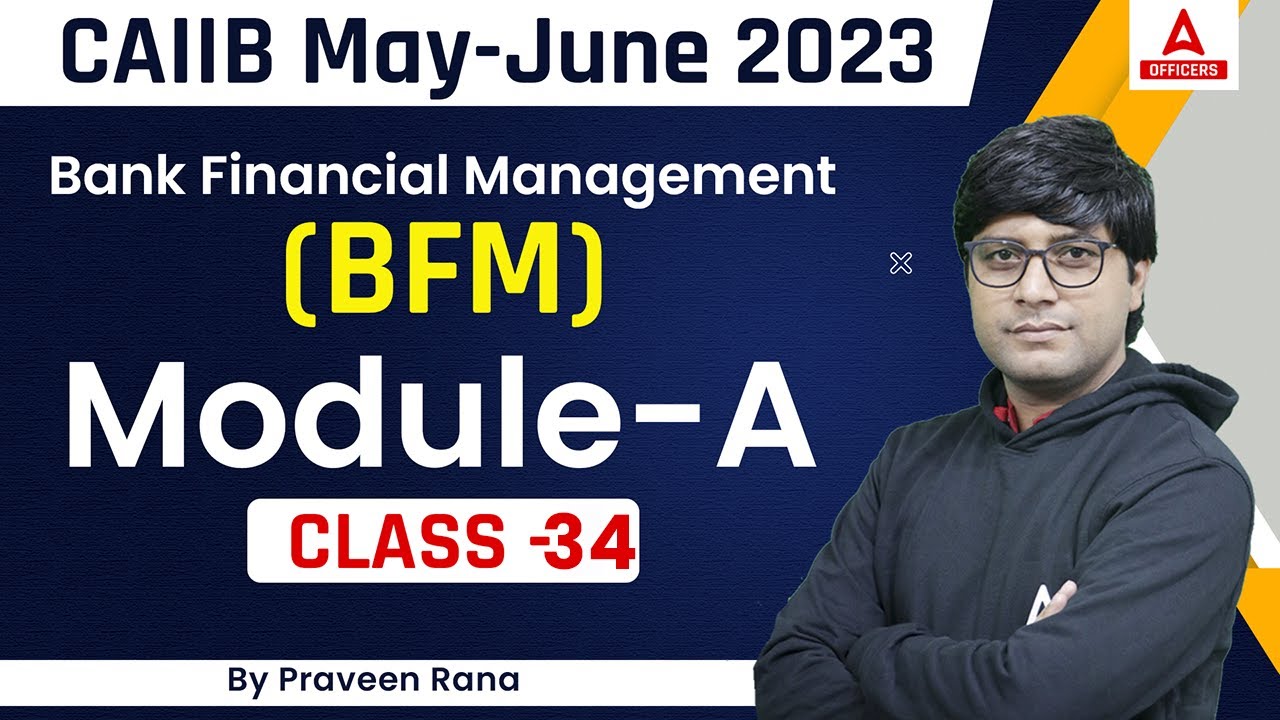 CAIIB May June 2023 | Bank Financial Management (BFM) | Module A | Class 34