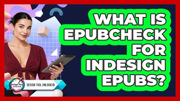 What Is EPUBCheck For InDesign EPUBs? - Design Tool Unlocked