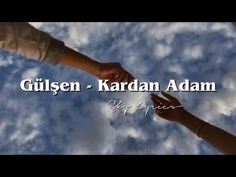 Gülşen - Kardan Adam (Şarkı sözleri / Lyrics)