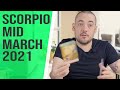 Scorpio "Totally Unexpected! Something You Have Been Dealing With Finally Pays Off!" Mid March 2021