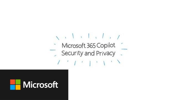 Microsoft 365 Copilot: A Comprehensive Guide - Security and Privacy in Microsoft 365 Copilot