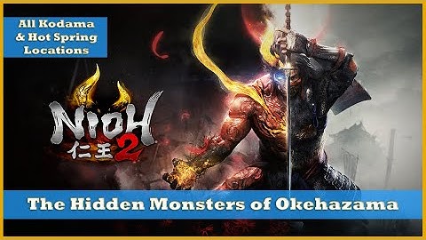 The Hidden Monsters of Okehazama - All Kodama & Hot Spring Locations - Nioh 2