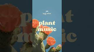 Plant Music (Creator Safe Music) (Happy Songs) (Ambient Tracks)