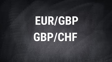 Hai cặp tiền tệ tốt để giao dịch Forex EUR/GBP, GPB/CHF ! Nhưng đừng để chúng đi chung với nhau