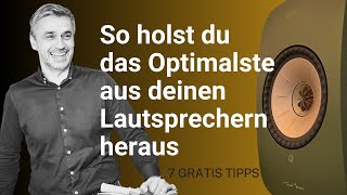 7 Tipps wie du das optimalste aus deinen HiFi Lautsprechern herausholst.