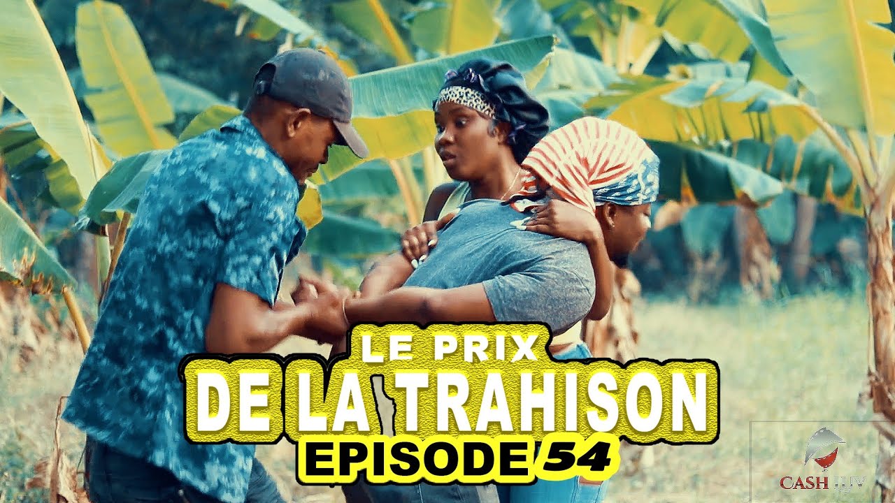LE PRIX DE LA TRAHISON_Episode # 54 - YouTube