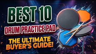 The Best 10 Drum Practice Pad for Quiet Practice & Realistic Feel