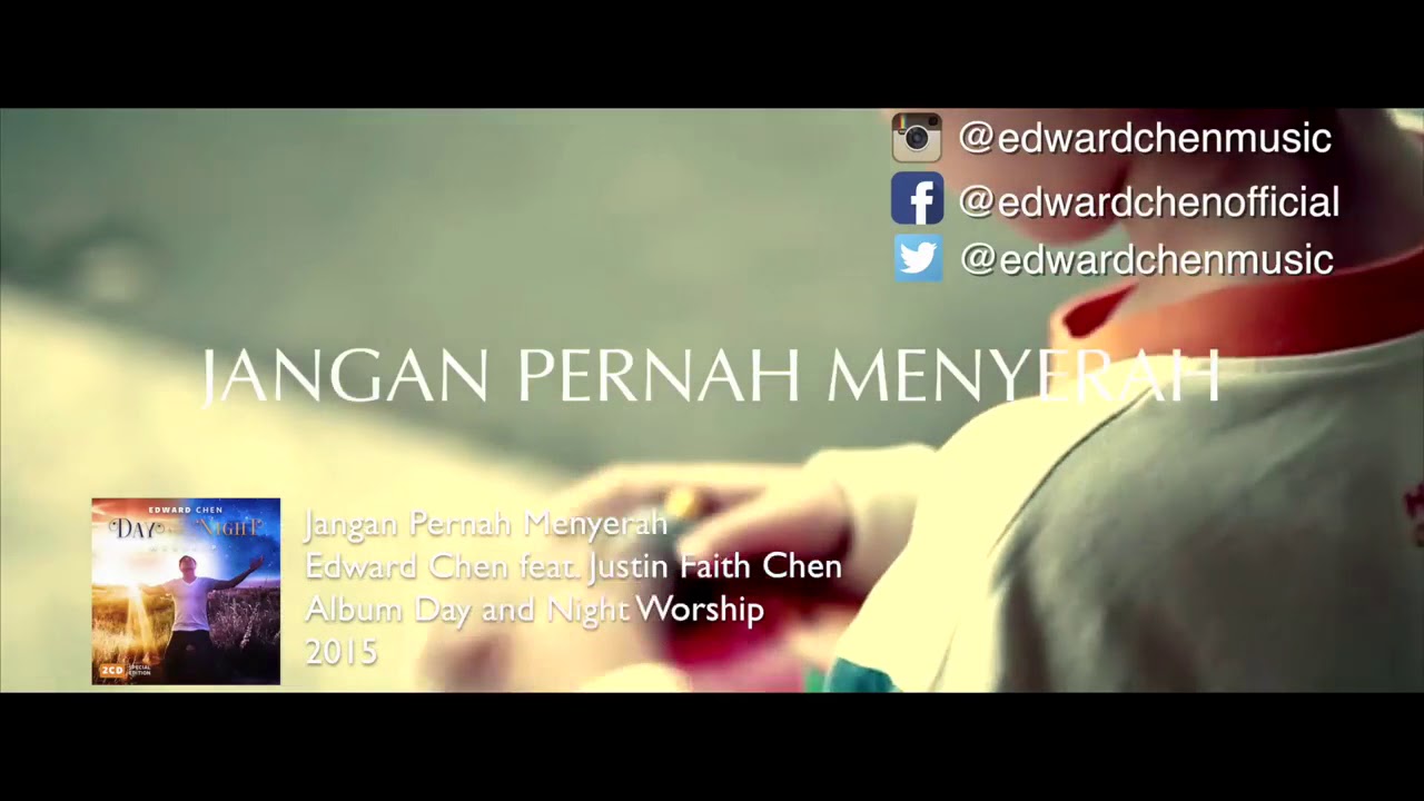 Lirik lagu edward chen and justin - jangan pernah menyerah ...