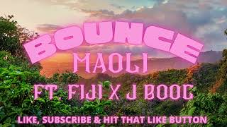 MAOLI - BOUNCE FT. FIJI X J BOOG