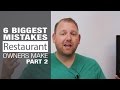 6 Biggest Restaurant Owner Mistakes - Part 2