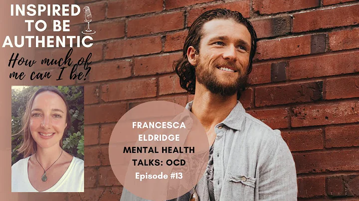 Episode 13: Mental Health Talks: Conquering OCD, with Francesca Eldridge