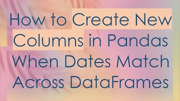 How to Create New Columns in Pandas When Dates Match Across DataFrames