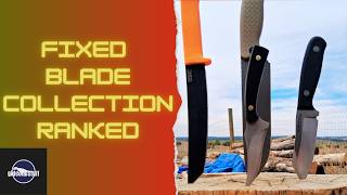 Ranking Every Fixed Blade Knife I Own