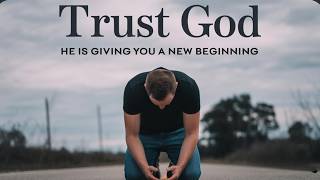 TRUST GOD  HE IS GIVING YOU A FRESH START | DAILY MOTIVATION