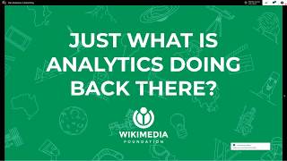 Wikimedia Tech Talks: What in the world is Analytics doing back there?