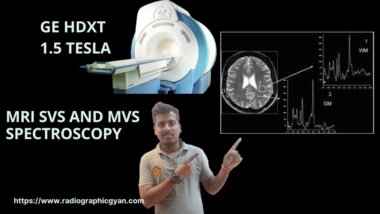 Spectroscopy Techniques for GE MRI HDXT1.5 Tesla svs and mvs