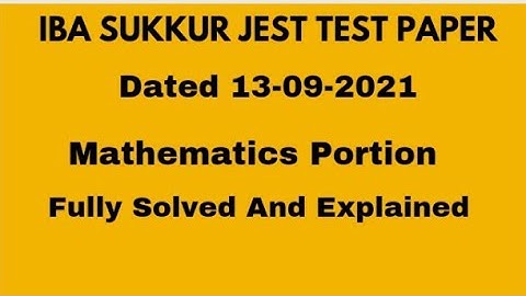 IBA SUKKUR JEST TEST PAPER| 13-09-2021| Mathematics Portion Fully Solved And Explained| basic maths