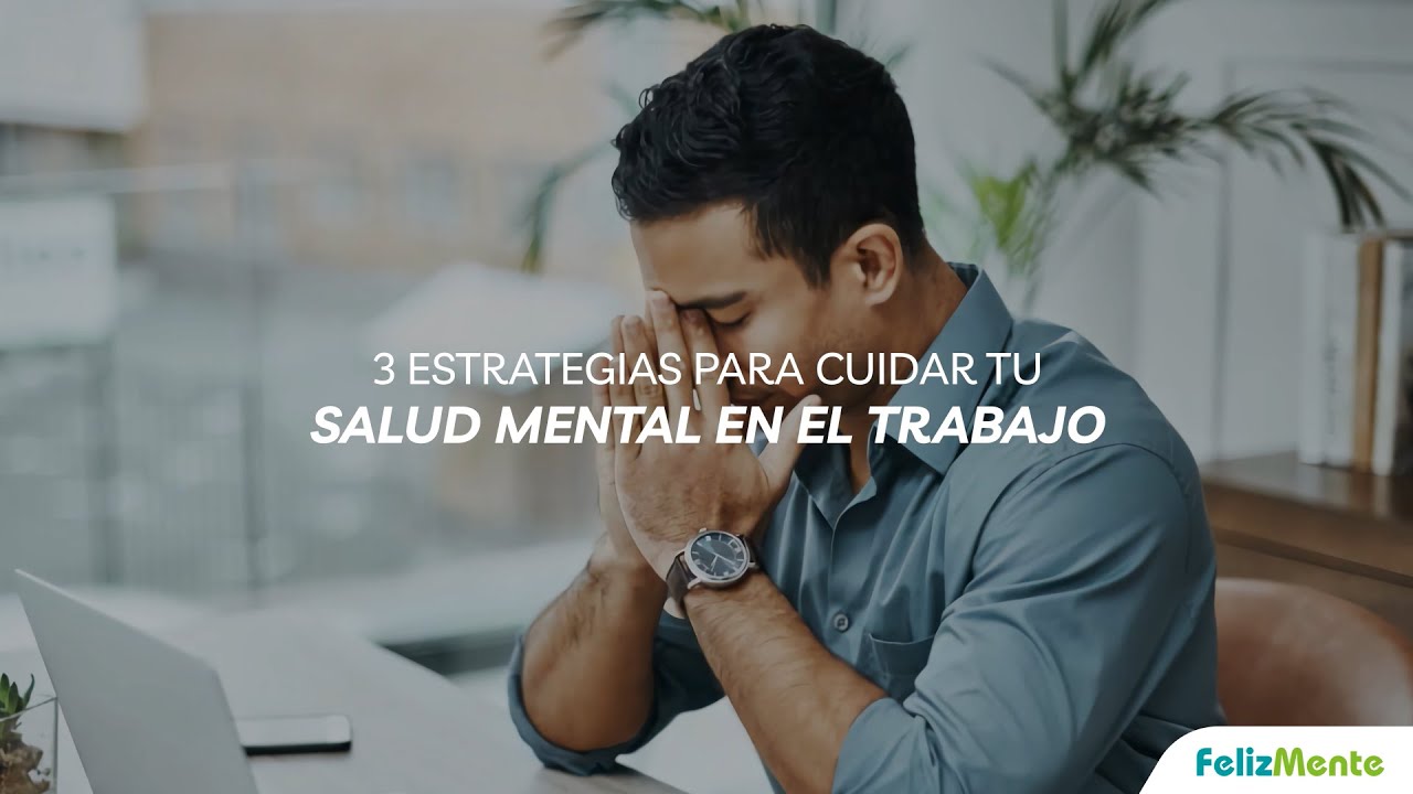 3 estrategias para cuidar tu salud mental en el trabajo - YouTube