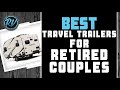 Best Travel Trailers For Retired Couples 🚐 (Buyer’s Guide) | RV Expertise image