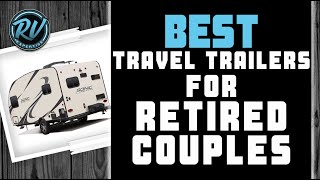 Best Travel Trailers For Retired Couples 🚐 (Buyer’s Guide) | RV Expertise image