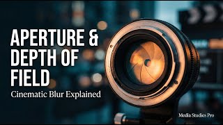 Master Aperture &amp; Depth of Field | Pro Camera Settings | Aperture &amp; DOF Guide | Media Studies Pro