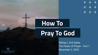 How to Pray to God - Sunday Service Live Stream - CrossWord Church - November 2, 2025