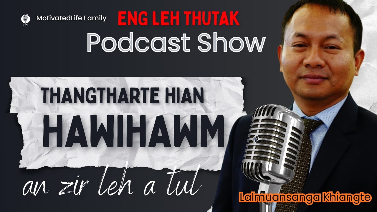 Eng leh thutak Podcast || Thangtharte hian hawihhawm an zir thar leh a tul