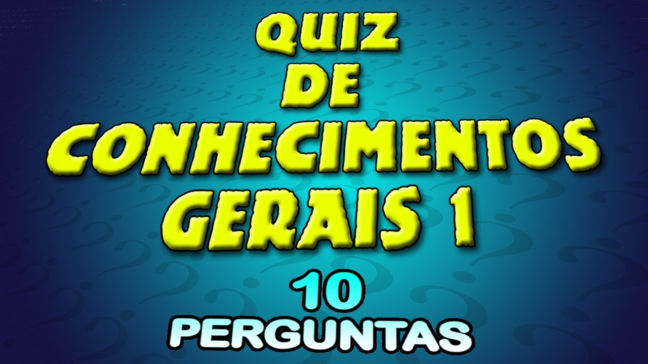 NOVO QUIZ DE CONHECIMENTOS GERAIS