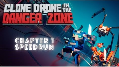 Speedrunning clone drone in the danger zone (chapter 1)