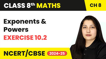Exponents and Powers - Exercise 10.2 | Class 8 Maths Chapter 10 | CBSE 2024-25