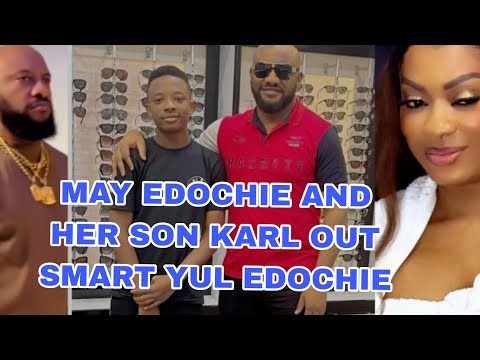 MAY EDOCHIE AND HER SON KARL OUT SMART YUL EDOCHIE 